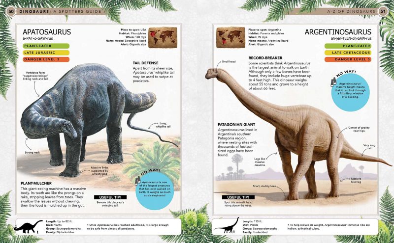 Travel back in time to a world millions of years before humans to become a dinosaur spotter. Are you ready to meet the most awesome beasts of all time? Step into a prehistoric world where dinosaurs rule the land. This spotter’s guide gives you the essential information on what to look out for as you roam the ancient continents. There are more than 160 different dinosaurs to spot, including the latest discoveries. An A-Z fact file makes this book very easy to use. There are top tips to keep you safe, hundreds of facts and figures, and a pronunciation guide for each dinosaur.